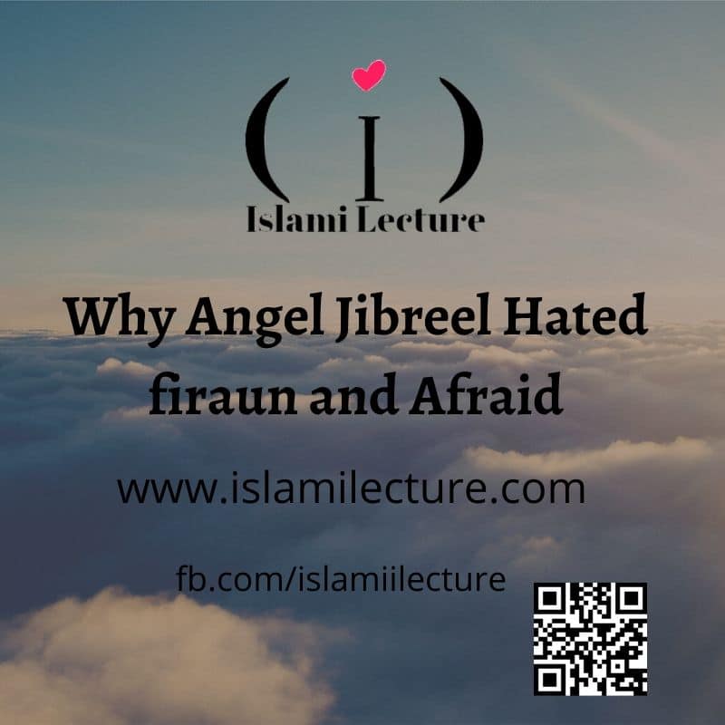 Why Angel Jibreel Hated firaun and Afraid