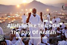 ALLAH SPOKE TO US ON THE DAY OF ARAFAH