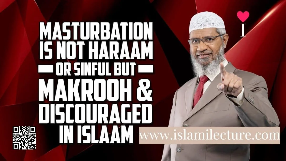 Masturbation is not Haraam - Dr Zakir Naik - Islami Lecture