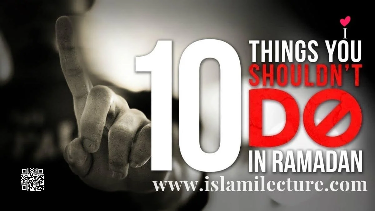 10 Things You Should not Do This Ramadan - Islami Lecture