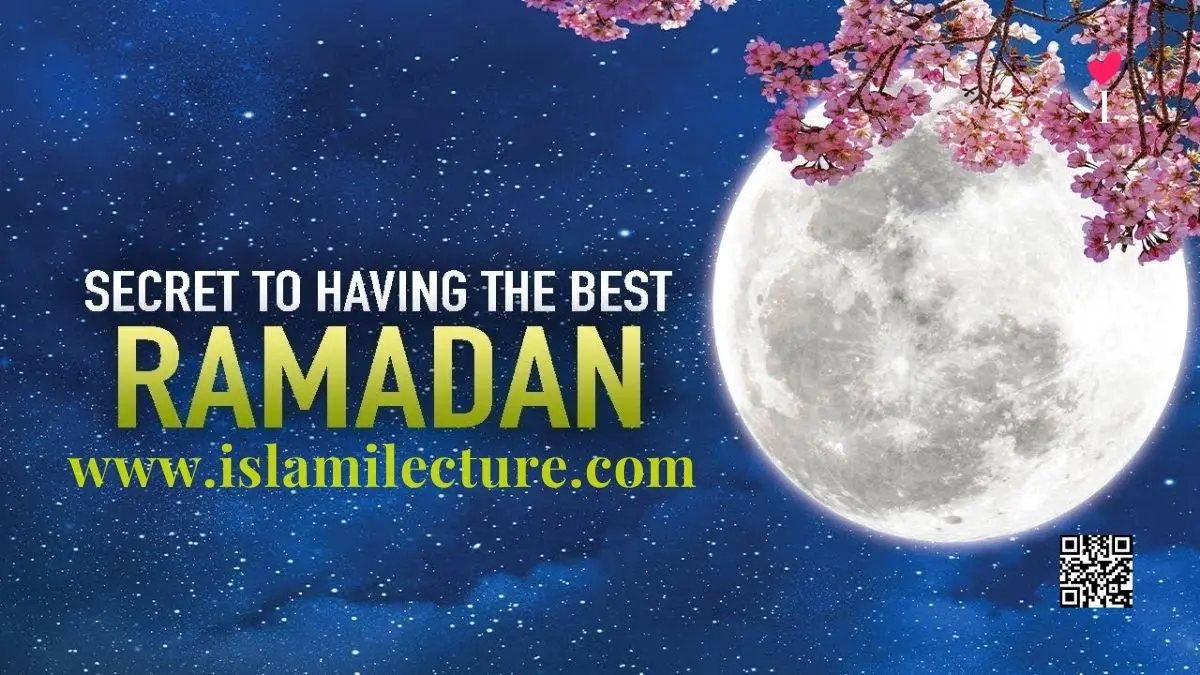 The Secret To Having The Best Ramadan - Islami Lecture