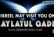 Angel Jibreel May Visit You On Laylatul Qadr - Islami Lecture