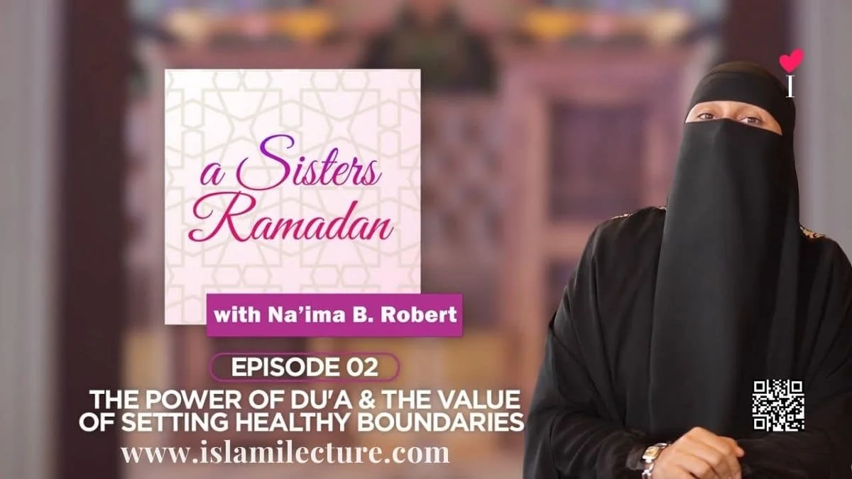 The Power of Dua - Naima B Robert - Islami Lecture