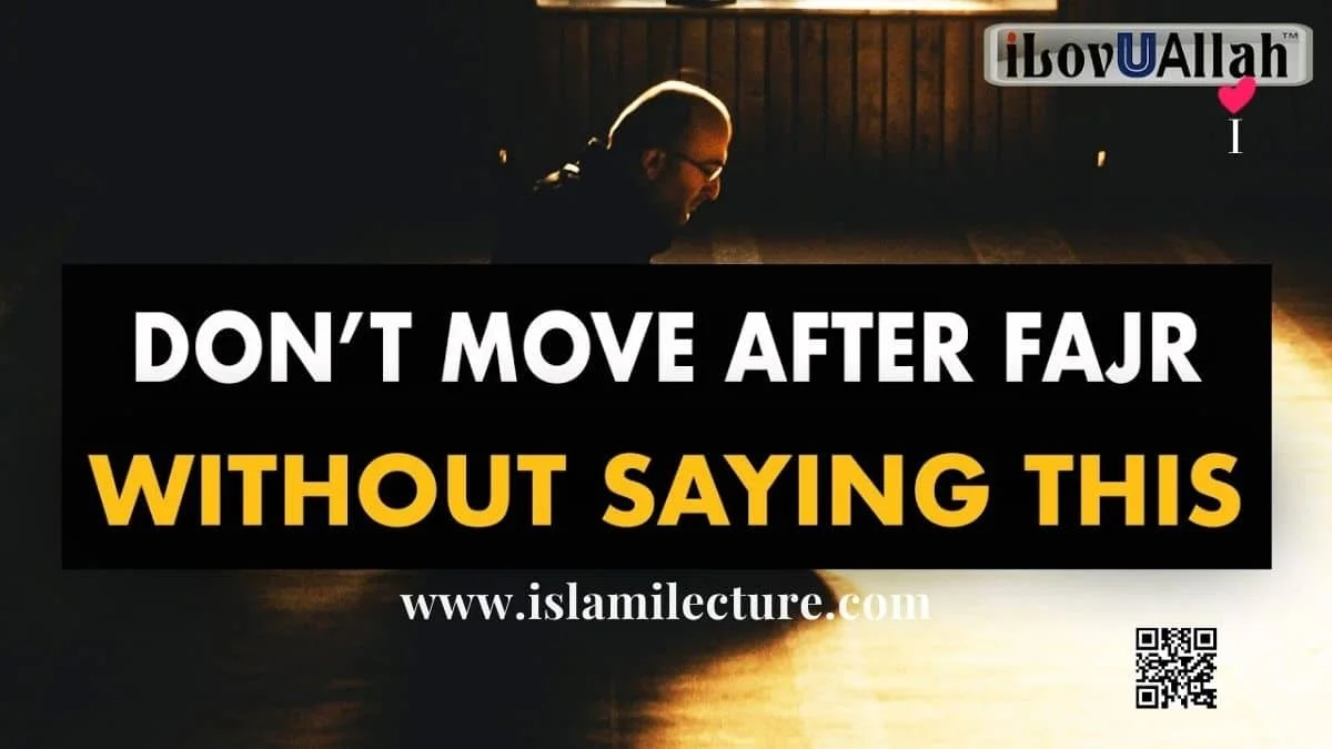 Dont Move After Fajr Without Saying This - Islami Lecture