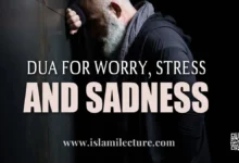Dua For Worry Stress And Sadness - Islami Lecture