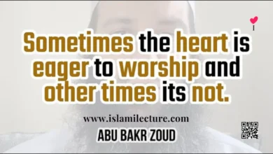 Sometimes The Heart Is Eager To Worship And Other Times Its Not - Islami Lecture