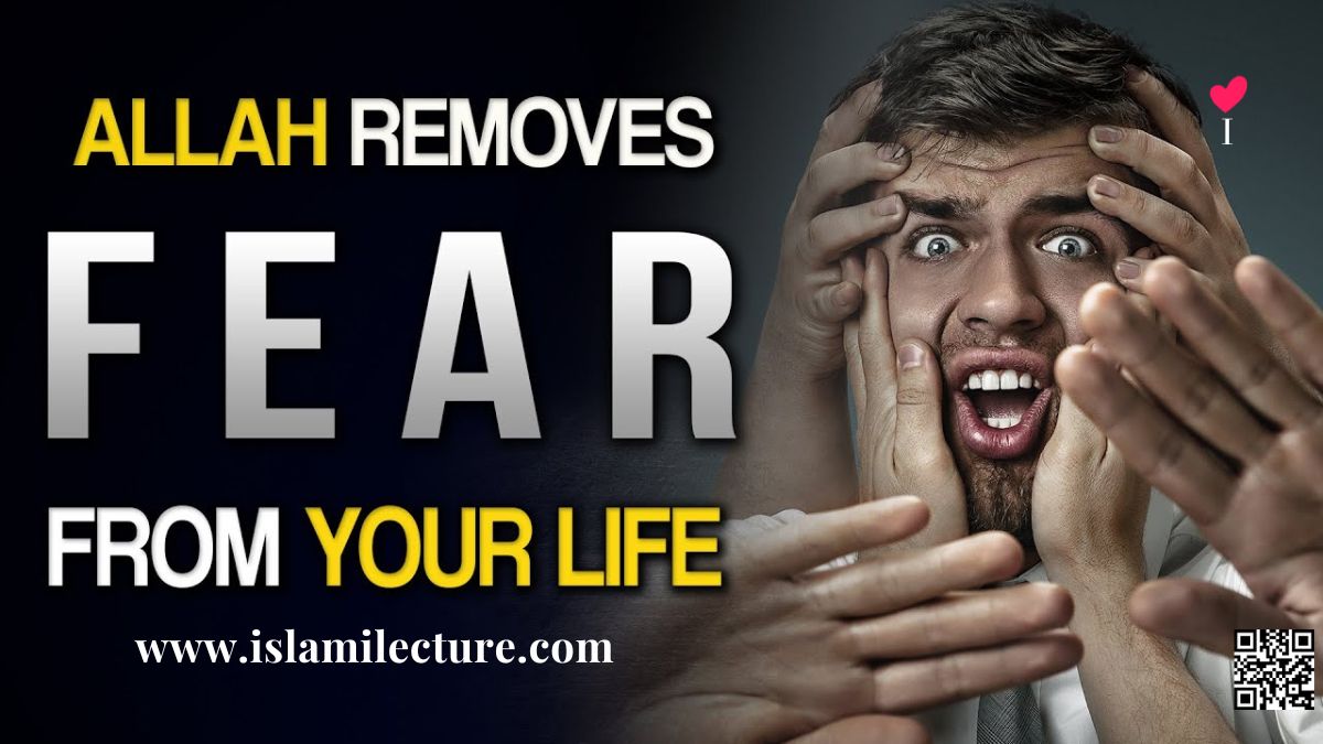 Allah Will Remove Fear From Your Life