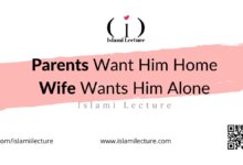 Parents Want Him Home Wife Wants Him Alone - Islami Lecture