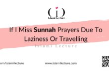 If I Miss Sunnah Prayers Due To Laziness Or Travelling