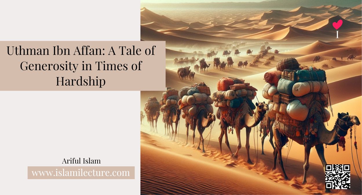 Uthman Ibn Affan A Tale of Generosity in Times of Hardship - Islami Lecture